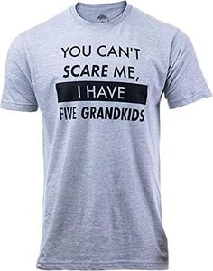 You Can't Scare Me, I Have Five Grandkids | Funny Grandpa Papa Pops Pawpaw Grandfather of 5 Cute Joke T-Shirt-(Adult,L)