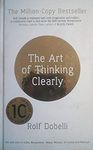 THE ART OF THINKING CLEARLY: BETTER THINKING, BETTER DECISIONS [Hardcover] Dobelli, Rolf