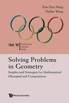 Solving Problems in Geometry: Insights and Strategies for Mathematical Olympiad and Competitions: 10 (Mathematical Olympiad Series)