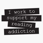 I Work To Support My Reading Addiction - Book Quote Bumper Sticker Vinyl Decal 5 inches