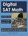 Digital SAT Math: This book is designed to help students solve any difficult questions on the SAT, an adaptive test.