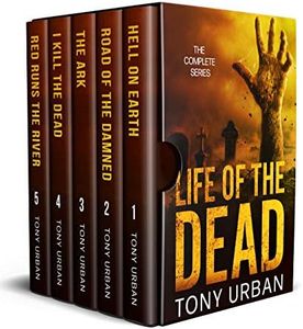 Life of the Dead - The Complete Collection: A Zombie Apocalypse Thriller