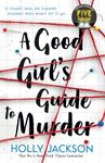 A Good Girl's Guide to Murder: The first book in the globally bestselling crime thriller trilogy, now a major TV series starring Emma Myers from ... (A Good Girl’s Guide to Murder, Book 1)