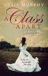 A Class Apart: A sweeping Irish historical romance saga (A Matter of Class Book 1)