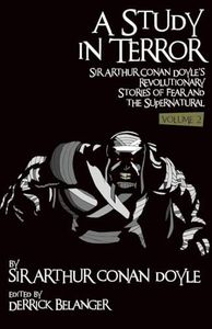 A Study in Terror: Sir Arthur Conan Doyle's Revolutionary Stories of Fear and the Supernatural Volume 2