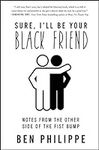 Sure, I'll Be Your Black Friend: No