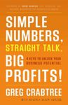 Simple Numbers, Straight Talk, Big Profits! 4 Keys to Unlock Your Business Potential