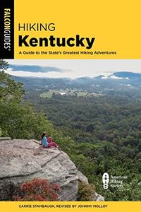 Hiking Kentucky: A Guide to the State's Greatest Hiking Adventures (State Hiking Guides Series)