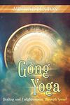 Gong Yoga: Healing and Enlightenment Through Sound