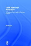 Craft Notes for Animators: A Perspective on a 21st Century Career