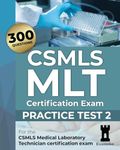 CSMLS MLT Certification Exam: Practice Test 2