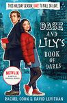 Dash And Lily's Book Of Dares: The hilarious unmissable feel-good romance of 2020! Now an original Netflix Series! (Dash & Lily, Book 1)