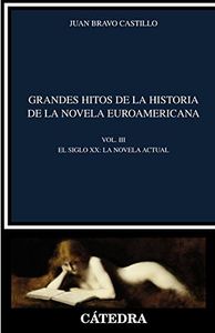 Grandes hitos de la historia de la novela euroamericana: Vol. III. El siglo XX. La novela actual (Crítica y estudios literarios)