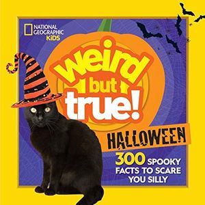 Weird but True Halloween: 300 Spooky Facts to Scare You Silly