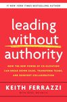 Leading Without Authority: How the New Power of Co-Elevation Can Break Down Silos, Transform Teams, and Reinvent Collaboration