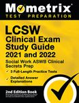 LCSW Clinical Exam Study Guide 2021 and 2022 - Social Work ASWB Clinical Secrets Prep, Full-Length Practice Test, Detailed Answer Explanations: [2nd Edition Book]