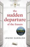 The Sudden Departure of the Frasers: From the author of ITV’s Our House starring Martin Compston and Tuppence Middleton