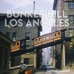 Bunker Hill Los Angeles: Essence of Sunshine and Noir