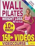 Wall Pilates Workouts for Women: 28 Day Wall Pilates Exercise Chart, 7 Day Wall Pilates Weight Loss, Stretching Exercises. 10 Minute Pilates Workouts with Wall for Women: Beginners, Seniors, Advanced