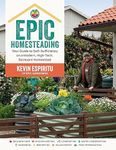 Epic Homesteading: Your Guide to Se