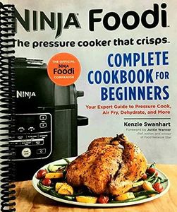 Ninja Foodi: The Pressure Cooker that Crisps: Complete Cookbook for Beginners: Your Expert Guide to Pressure Cook, Air Fry, Dehydrate, and More (Ninja Foodi Companion) [Spiral-bound]