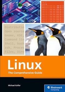 Linux: The Comprehensive Guide to Mastering Linux—From Installation to Security, Virtualization, and System Administration Across All Major Distributions (Rheinwerk Computing)