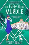 The French for Murder: An absolutely addictive historical cozy mystery (A Lady Eleanor Swift Mystery Book 10)