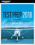 Private Pilot Test Prep 2018: Study & Prepare: Pass your test and know what is essential to become a safe, competent pilot from the most trusted source in aviation training