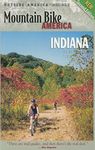 Mountain Bike America: Indiana: An Atlas Of Indiana's Greatest Off-Road Bicycle Rides