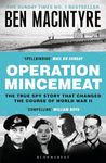 Operation Mincemeat: The True Spy Story that Changed the Course of World War II