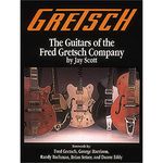 Gretsch: The Guitars of the Fred Gretsch Co.