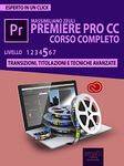 Premiere Pro CC Corso Completo. Volume 5: Transizioni, titolazioni e tecniche avanzate (Esperto in un click) (Italian Edition)