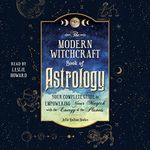 The Modern Witchcraft Book of Astrology: Your Complete Guide to Empowering Your Magick with the Energy of the Planets (Modern Witchcraft)