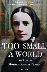 Too Small a World: The Life of Mother Frances Cabrini