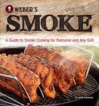 Weber's Smoke: A Guide to Smoke Coo