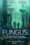 To A Fungus Unknown: A Space Colony Exploration Series (The Biomass Conflux Book 2)