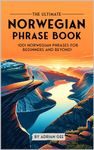 The Ultimate Norwegian Phrase Book: 1001 Norwegian Phrases for Beginners and Beyond!