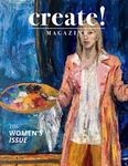 Create! Magazine: Issue 37: The Women's Issue 2023