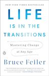 Life Is in the Transitions: Mastering Change at Any Age