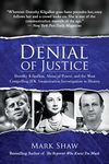 Denial of Justice: Dorothy Kilgallen, Abuse of Power, and the Most Compelling JFK Assassination Investigation in History