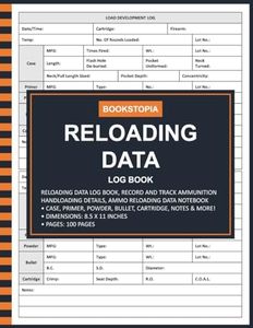 Reloading Data Log Book: Ammo Reloading Data Log Book for Record and Track Ammunition Handloading Details, Reloading Data Notebook