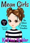 MEAN GIRLS - Book 5: The Silence of Being Friendless: Books for Girls aged 9-12