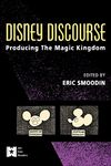 Disney Discourse: Producing the Magic Kingdom (AFI Film Readers)