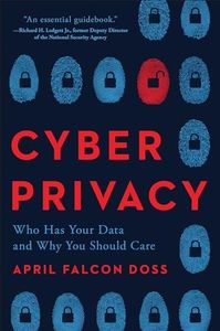 Cyber Privacy: Who Has Your Data and Why You Should Care