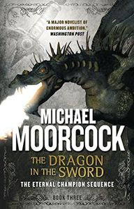 The Dragon in the Sword: An Eternal Champion Novel (The Eternal Champion Book 3)