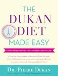 The Dukan Diet Made Easy: Cruise Through Permanent Weight Loss--and Keep It Off for Life!