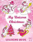 My Unicorn Christmas Coloring Book