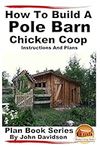 How to Build a Pole Barn Chicken Co