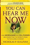 [You Can Hear Me Now: How Microloans and Cell Phones are Connecting the World's Poor to the Global Economy] (By: Nicholas P. Sullivan) [published: February, 2007]