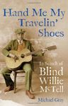 Hand Me My Travelin' Shoes: In Search of Blind Willie McTell